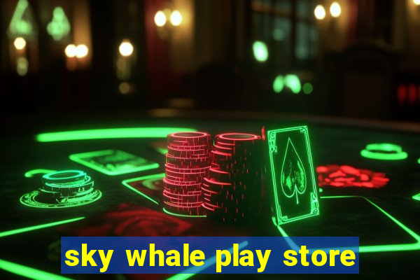 sky whale play store